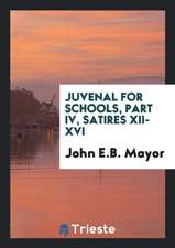 Juvenal for Schools, Part IV, Satires XII-XVI