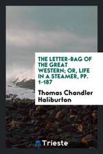 The Letter-Bag of the Great Western; Or, Life in a Steamer, Pp. 1-187