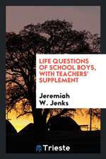 Life Questions of School Boys, with Teachers' Supplement