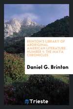 Brinton's Library of Aboriginal American Literature. Number 1: The Maya Chronicles