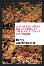 Mourt's Relation or Journal of the Plantation at Plymouth