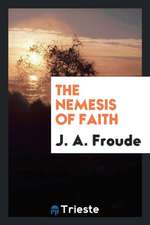 The Nemesis of Faith