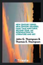 New Century Series. New Century Readers. Fairy Tale and Fable. Second Year. an Introduction to Literature and Art