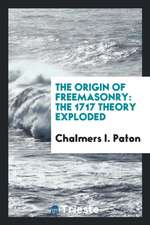 The Origin of Freemasonry: The 1717 Theory Exploded