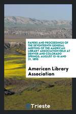 Papers and Proceedings of the ... General Meeting of the American Library ...