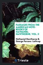 Passages from the American Note-Books of Nathaniel Hawthorne