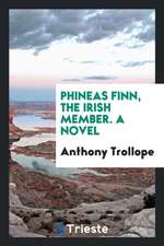 Phineas Finn, the Irish Member