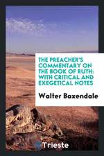 The Preacher's Commentary on the Book of Ruth: With Critical and Exegetical Notes