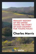 Primary History of the United States: The Story of Our Country for Young Folks