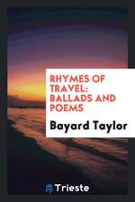 Rhymes of Travel: Ballads and Poems