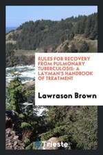 Rules for Recovery from Pulmonary Tuberculosis: A Layman's Handbook of Treatment