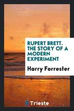 Rupert Brett: The Story of a Modern Experiment