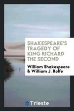 Shakespeare's Tragedy of King Richard the Second