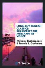 Logman's English Classics: Shakspere's the Merchant of Venice