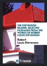 The Stevenson Reader: Selected Passages from the Works of Robert Louis Stevenson