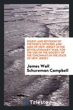 Digest and Revision of Stryker's Officers and Men of New Jersey in the Revolutionary War: For the Use of the Society of the Cincinnati in the State of