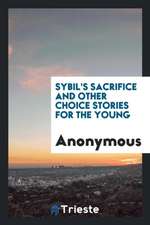 Sybil's Sacrifice and Other Choice Stories for the Young