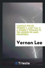 Vanitas; Polite Stories: I. Lady Tal; II. a Wordly Woman; III. the Legend of Mme. Krasinska