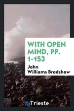 With Open Mind, Pp. 1-153