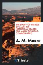 The Story of the Isle of Man: An Historical Reader for Manx Schools