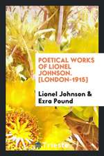 Poetical Works of Lionel Johnson. [london-1915]