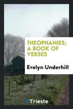 Theophanies; A Book of Verses