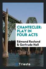 Chantecler: Play in Four Acts