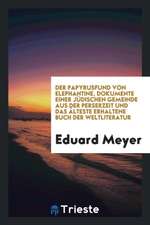 Der Papyrusfund Von Elephantine, Dokumente Einer Jüdischen Gemeinde Aus Der Perserzeit Und Das Älteste Erhaltene Buch Der Weltliteratur