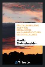 Der Zauberer; Eine Auswahl Hebräischer Makamendichtung Des Mittelalters