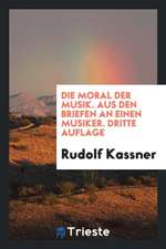 Die Moral Der Musik: Aus Den Briefen an Einen Musiker