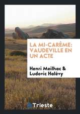 La Mi-Carème: Vaudeville En Un Acte