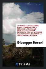 La Trinitã E La Creazione: Nuovi Confronti Tra Il Rosmini E S. Tommaso Dedicati Alla Civiltã Cattolica; Con Un'appendice Sulla Necessita Di Liber