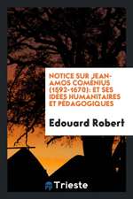 Notice Sur Jean-Amos Coménius (1592-1670): Et Ses Idées Humanitaires Et Pédagogiques