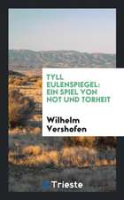 Tyll Eulenspiegel [microform]: Ein Spiel Von Not Und Torheit