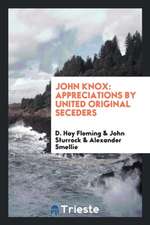 John Knox: Appreciations by United Original Seceders