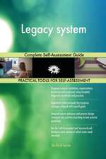 Legacy system Complete Self-Assessment Guide