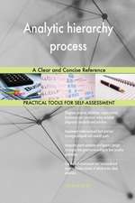Analytic hierarchy process A Clear and Concise Reference