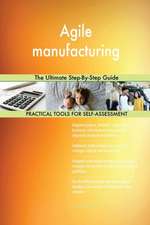 Agile manufacturing The Ultimate Step-By-Step Guide