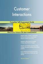 Customer Interactions Complete Self-Assessment Guide