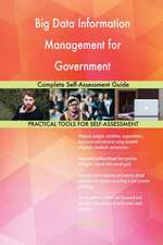 Big Data Information Management for Government Complete Self-Assessment Guide