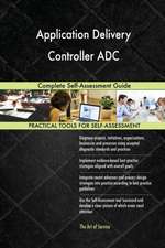 Application Delivery Controller ADC Complete Self-Assessment Guide