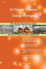 CA Harvest Software Change Manager The Ultimate Step-By-Step Guide