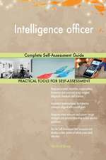 Intelligence officer Complete Self-Assessment Guide