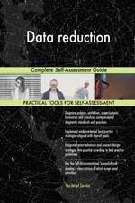Data reduction Complete Self-Assessment Guide
