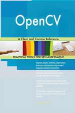 OpenCV A Clear and Concise Reference