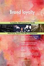 Brand loyalty Complete Self-Assessment Guide