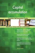 Capital accumulation Complete Self-Assessment Guide