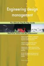 Engineering design management The Ultimate Step-By-Step Guide