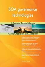 SOA governance technologies A Clear and Concise Reference