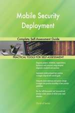 Mobile Security Deployment Complete Self-Assessment Guide